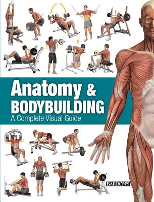 Anatomy & Bodybuilding: A Complete Visual Guide - Ricardo Canovas Linares