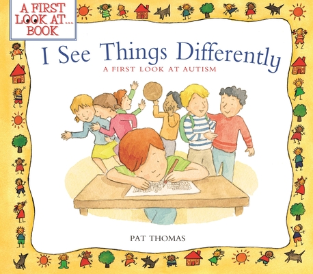 I See Things Differently: A First Look at Autism - Pat Thomas