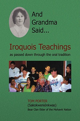 And Grandma Said... Iroquois Teachings - Tom Porter
