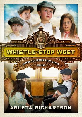 Whistle-Stop West - Arleta Richardson