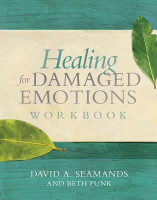 Healing for Damaged Emotions Workbook - David A. Seamands