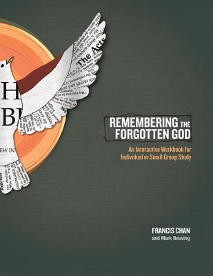 Remembering the Forgotten God: An Interactive Workbook for Individual or Small Group Study - Francis Chan