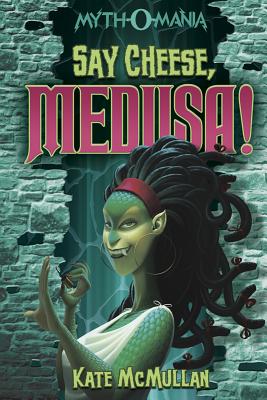 Say Cheese, Medusa! - Kate Mcmullan