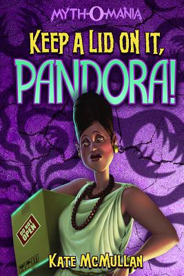 Keep a Lid on It, Pandora! - Kate Mcmullan