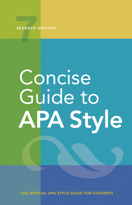 Concise Guide to APA Style: Seventh Edition (Newest, 2020 Copyright) - American Psychological Association