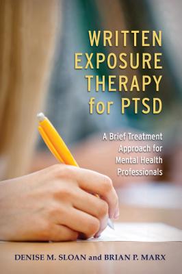 Written Exposure Therapy for Ptsd: A Brief Treatment Approach for Mental Health Professionals - Denise M. Sloan