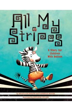 All My Stripes: A Story for Children with Autism - Shaina Rudolph
