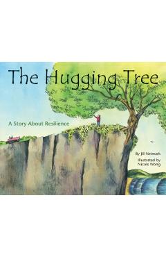 The Hugging Tree: A Story about Resilience - Jill Neimark