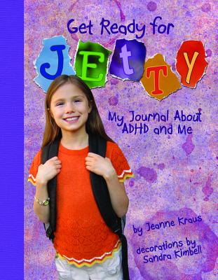 Get Ready for Jetty!: My Journal about ADHD and Me - Jeanne Kraus