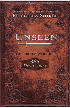 Poza produsului Unseen: The Prince Warriors 365 Devotional - Priscilla Shirer