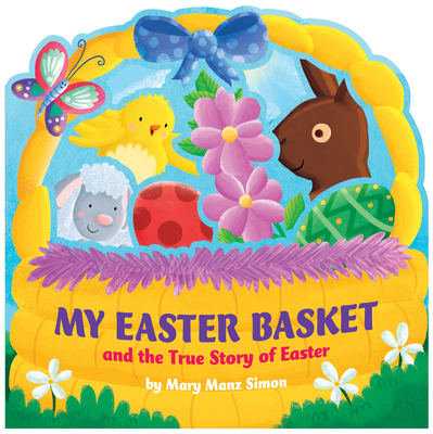 My Easter Basket: The True Story of Easter - Mary Manz Simon