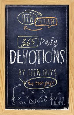 Teen to Teen: 365 Daily Devotions by Teen Guys for Teen Guys - Patti M. Hummel