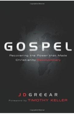 Gospel: Recovering the Power That Made Christianity Revolutionary - J. D. Greear
