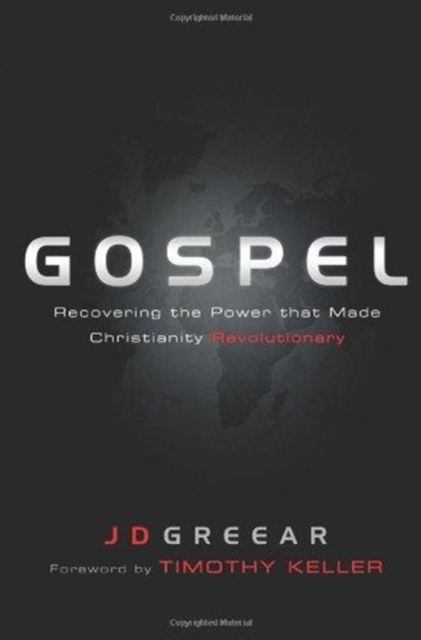 Gospel: Recovering the Power That Made Christianity Revolutionary - J. D. Greear