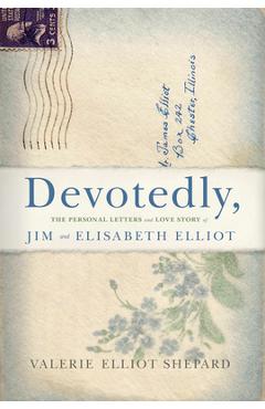 Coperta cărții 'Devotedly: The Personal Letters and Love Story of Jim and Elisabeth Elliot - Valerie Shepard'
