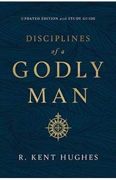 Disciplines of a Godly Man - R. Kent Hughes