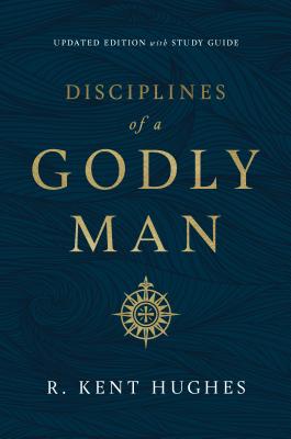 Disciplines of a Godly Man - R. Kent Hughes