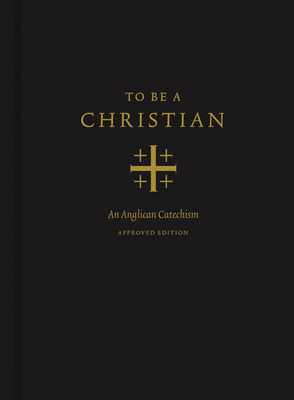 To Be a Christian: An Anglican Catechism - J. I. Packer