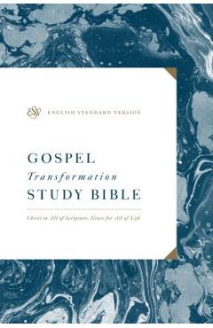 Coperta cărții 'ESV Gospel Transformation Study Bible: Christ in All of Scripture, Grace for All of Life: Christ in All of Scripture,'