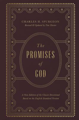 The Promises of God: A New Edition of the Classic Devotional Based on the English Standard Version - Charles H. Spurgeon