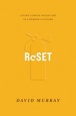 Reset: Living a Grace-Paced Life in a Burnout Culture - David Murray