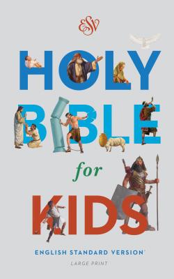 Bible for Kids-ESV-Large Print - Crossway Bibles