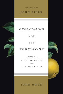 Overcoming Sin and Temptation - John Owen