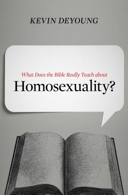 What Does the Bible Really Teach about Homosexuality? - Kevin Deyoung