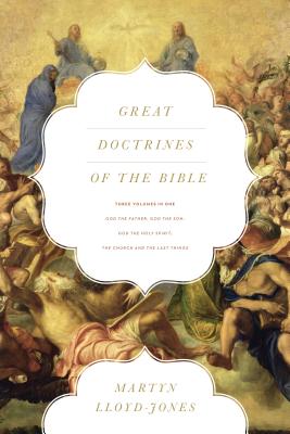 Great Doctrines of the Bible: God the Father, God the Son/God the Holy Spirit/The Church and the Last Things - Martyn Lloyd-jones