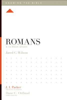 Romans: A 12-Week Study - Jared C. Wilson