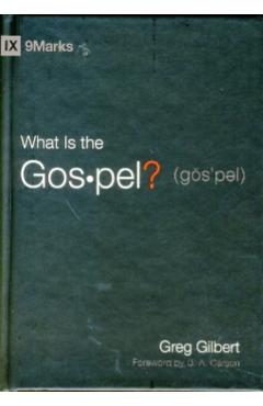 What Is the Gospel? - Greg Gilbert