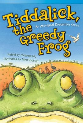Tiddalick, the Greedy Frog: An Aboriginal Dreamtime Story - Nicholas Wu
