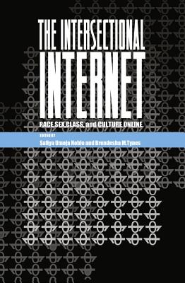 The Intersectional Internet: Race, Sex, Class, and Culture Online - Safiya Umoja Noble
