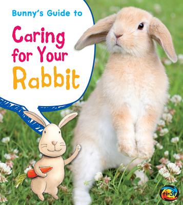 Bunny's Guide to Caring for Your Rabbit - Anita Ganeri