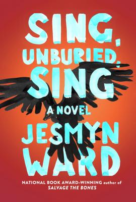 Sing, Unburied, Sing - Jesmyn Ward