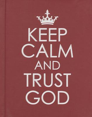 Keep Calm and Trust God - Christian Art Gifts