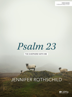 Psalm 23 - Bible Study Book: The Shepherd with Me - Jennifer Rothschild