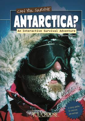 Can You Survive Antarctica?: An Interactive Survival Adventure - Rachael Teresa Hanel