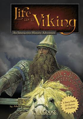 Life as a Viking: An Interactive History Adventure - Allison Lassieur
