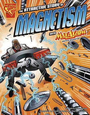 The Attractive Story of Magnetism with Max Axiom, Super Scientist - Andrea Gianopoulos