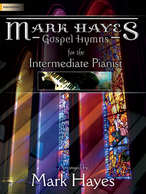 Mark Hayes: Gospel Hymns for the Intermediate Pianist - Mark Hayes