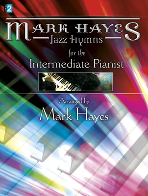 Mark Hayes: Jazz Hymns for the Intermediate Pianist - Mark Hayes
