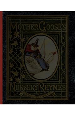 Mother Goose's Nursery Rhymes: A Collection of Alphabets, Rhymes, Tales, and Jingles - Walter Crane
