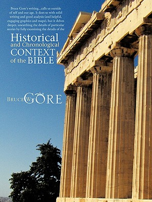 Historical and Chronological Context of the Bible - Bruce W. Gore