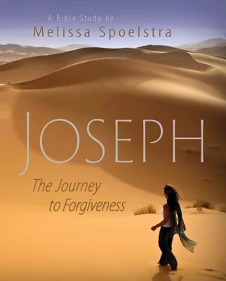 Joseph - Women's Bible Study Participant Book: The Journey to Forgiveness - Melissa Spoelstra