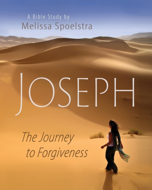 Joseph - Women's Bible Study Participant Book: The Journey to Forgiveness - Melissa Spoelstra