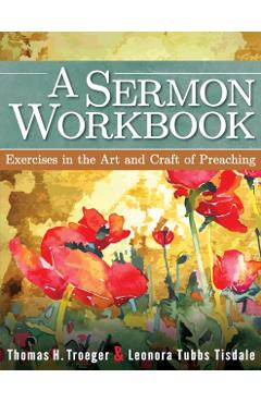 A Sermon Workbook: Exercises in the Art and Craft of Preaching - Leonora Tubbs Tisdale