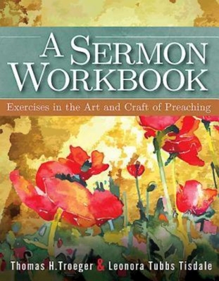 A Sermon Workbook: Exercises in the Art and Craft of Preaching - Leonora Tubbs Tisdale