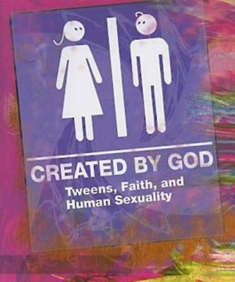 Created by God: Tweens, Faith, and Human Sexuality - 