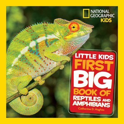 Little Kids First Big Book of Reptiles and Amphibians - Catherine D. Hughes